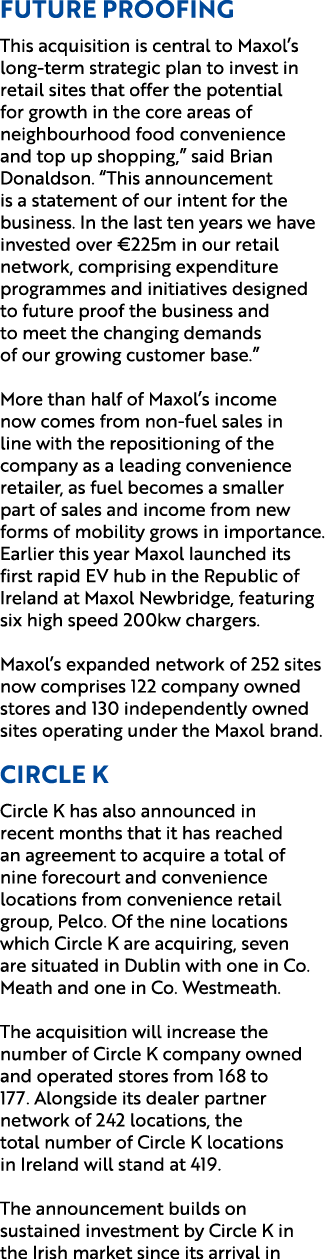 Future proofing This acquisition is central to Maxol’s long term strategic plan to invest in retail sites that offer ...