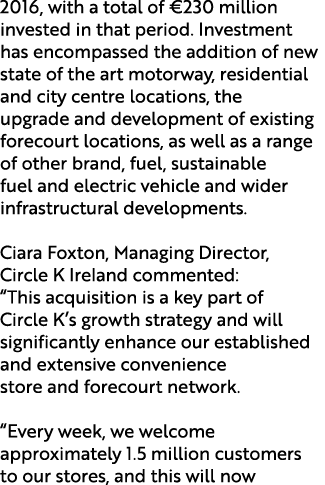 2016, with a total of €230 million invested in that period. Investment has encompassed the addition of new state of t...