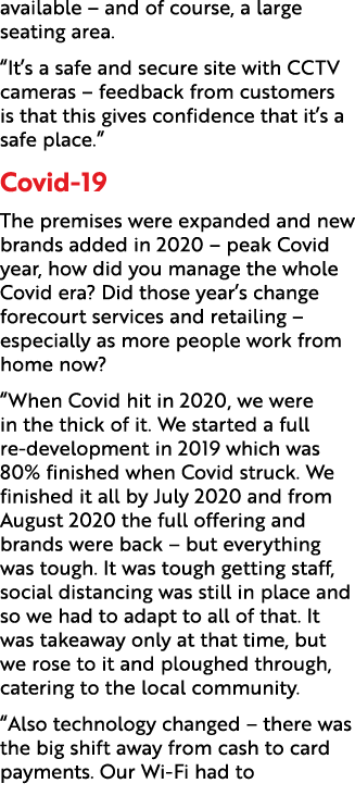 available – and of course, a large seating area. “It’s a safe and secure site with CCTV cameras – feedback from custo...