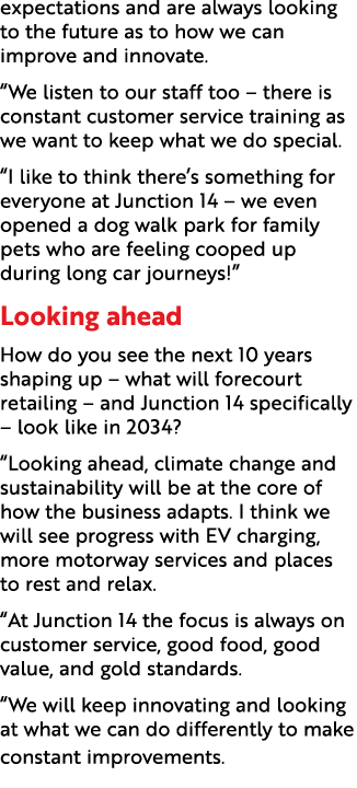 expectations and are always looking to the future as to how we can improve and innovate. “We listen to our staff too ...