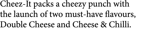 Cheez It packs a cheezy punch with the launch of two must have flavours, Double Cheese and Cheese & Chilli.