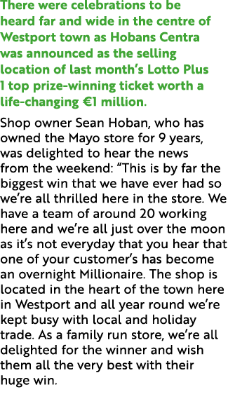 There were celebrations to be heard far and wide in the centre of Westport town as Hobans Centra was announced as the...