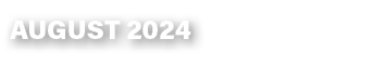 AUGUST 2024