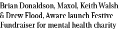 Brian Donaldson, Maxol, Keith Walsh & Drew Flood, Aware launch Festive Fundraiser for mental health charity