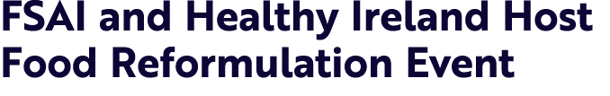 FSAI and Healthy Ireland Host Food Reformulation Event