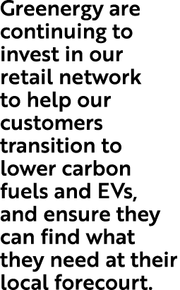 Greenergy are continuing to invest in our retail network to help our customers transition to lower carbon fuels and E...