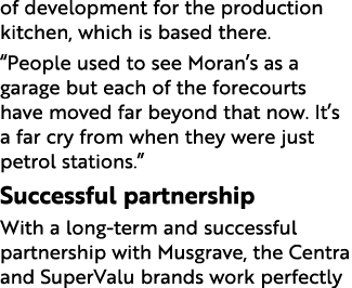 of development for the production kitchen, which is based there. “People used to see Moran’s as a garage but each of ...