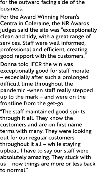 for the outward facing side of the business. For the Award Winning Moran’s Centra in Coleraine, the NR Awards judges ...