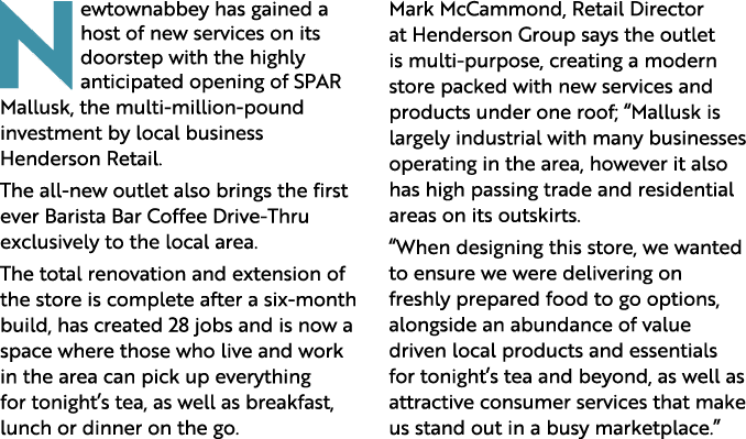 Newtownabbey has gained a host of new services on its doorstep with the highly anticipated opening of SPAR Mallusk, t...