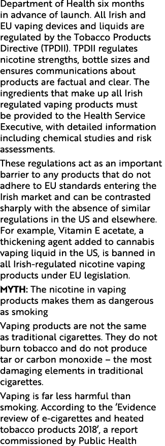Department of Health six months in advance of launch. All Irish and EU vaping devices and liquids are regulated by th...