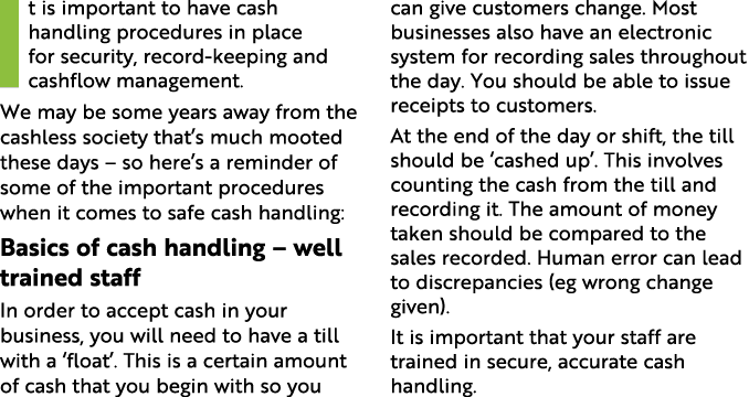 It is important to have cash handling procedures in place for security, record keeping and cashflow management. We ma...