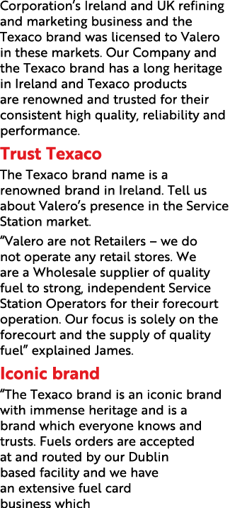 Corporation s Ireland and UK refining and marketing business and the Texaco brand was licensed to Valero in these mar   