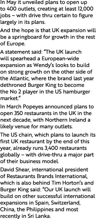 In May it unveiled plans to open up to 400 outlets, creating at least 12,000 jobs   with drive thru certain to figure   