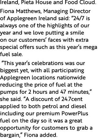 Ireland, Pieta House and Food Cloud  Fiona Matthews, Managing Director of Applegreen Ireland said:  24 7 is always on   