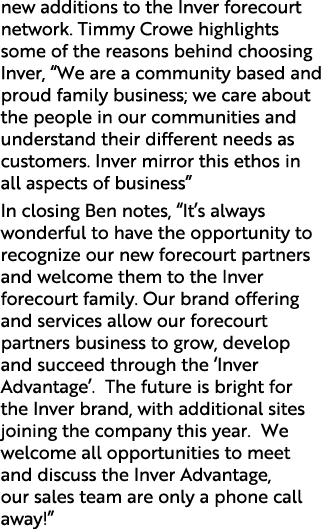 new additions to the Inver forecourt network  Timmy Crowe highlights some of the reasons behind choosing Inver,  We a   