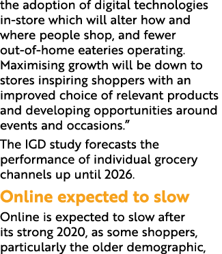 the adoption of digital technologies in-store which will alter how and where people shop, and fewer out-of-home eater   