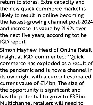 return to stores  Extra capacity and the new quick commerce market is likely to result in online becoming the fastest   
