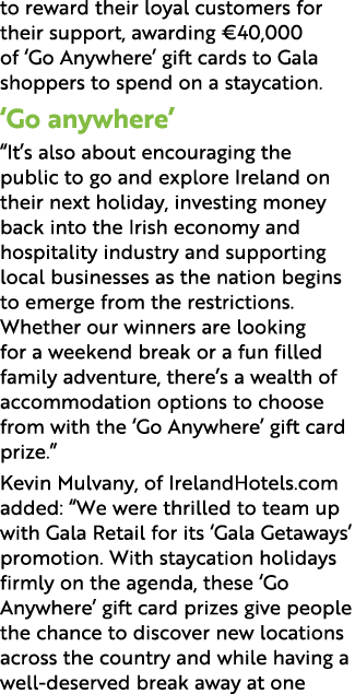 to reward their loyal customers for their support, awarding  40,000 of  Go Anywhere  gift cards to Gala shoppers to s   