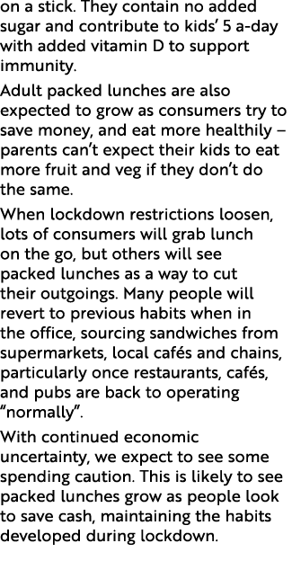 on a stick  They contain no added sugar and contribute to kids  5 a-day with added vitamin D to support immunity  Adu   