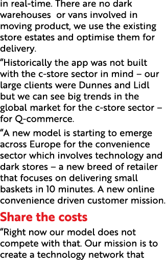 in real-time  There are no dark warehouses or vans involved in moving product, we use the existing store estates and    