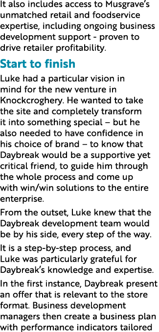 It also includes access to Musgrave s unmatched retail and foodservice expertise, including ongoing business developm   