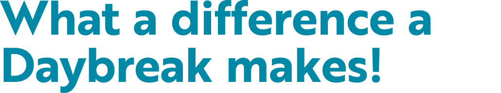 What a difference a Daybreak makes 