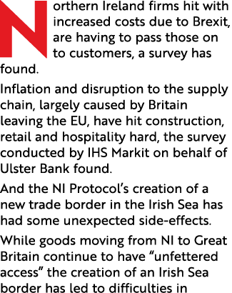 Northern Ireland firms hit with increased costs due to Brexit, are having to pass those on to customers, a survey has   