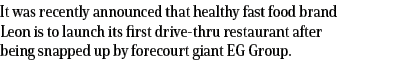 It was recently announced that healthy fast food brand Leon is to launch its first drive-thru restaurant after being    