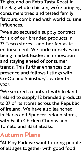 Thighs, and an Extra Tasty Roast in the Bag whole chicken, we re bringing consumers tried and tested family flavours,   