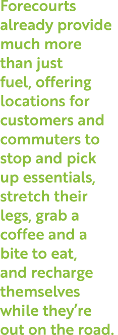 Forecourts already provide much more than just fuel, offering locations for customers and commuters to stop and pick    