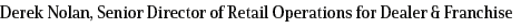 Derek Nolan, Senior Director of Retail Operations for Dealer & Franchise