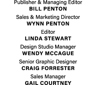 Publisher & Managing Editor  BILL PENTON Sales & Marketing Director  Wynn penton Editor LINDA STEWART Design Studio M   