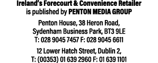 Ireland s Forecourt & Convenience Retailer is published by Penton Media Group Penton House, 38 Heron Road, Sydenham B   
