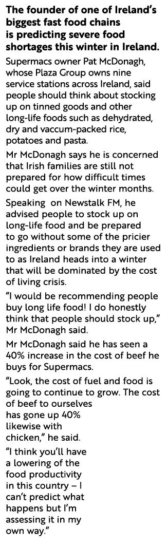 The founder of one of Ireland s biggest fast food chains is predicting severe food shortages this winter in Ireland     
