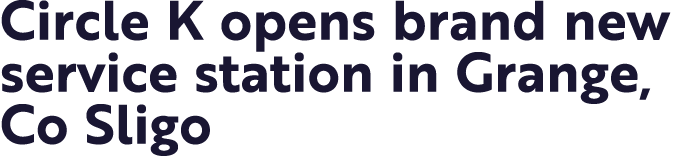 Circle K opens brand new service station in Grange, Co Sligo