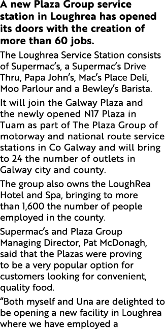 A new Plaza Group service station in Loughrea has opened its doors with the creation of more than 60 jobs  The Loughr   