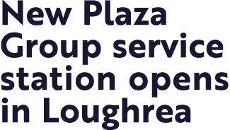 New Plaza Group service station opens in Loughrea