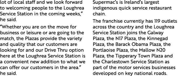 lot of local staff and we look forward to welcoming people to the Loughrea Service Station in the coming weeks,  he s   