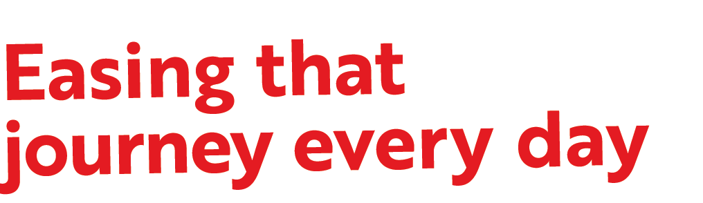 Easing that journey every day