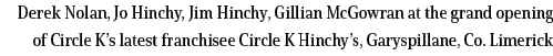 Derek Nolan, Jo Hinchy, Jim Hinchy, Gillian McGowran at the grand opening of Circle K s latest franchisee Circle K Hi   