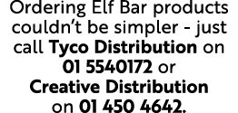 Ordering Elf Bar products couldn t be simpler - just call Tyco Distribution on 01 5540172 or Creative Distribution on   