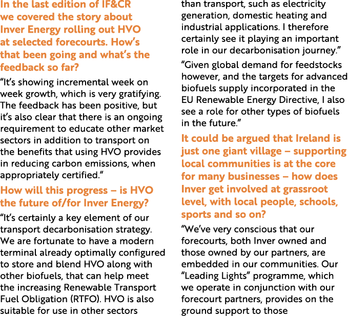 In the last edition of IF&CR we covered the story about Inver Energy rolling out HVO at selected forecourts. How’s th...