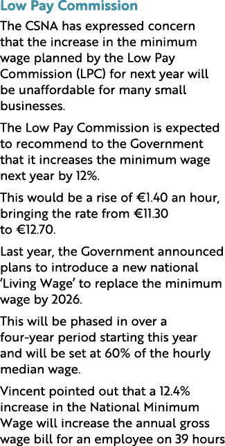 Low Pay Commission The CSNA has expressed concern that the increase in the minimum wage planned by the Low Pay Commis...