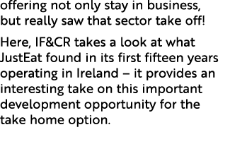 offering not only stay in business, but really saw that sector take off! Here, IF&CR takes a look at what JustEat fou...