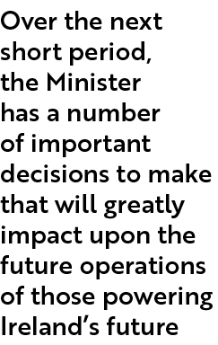 Over the next short period, the Minister has a number of important decisions to make that will greatly impact upon th...