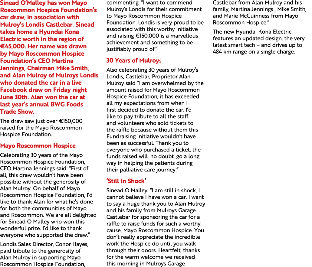 Sinead O’Malley has won Mayo Roscommon Hospice Foundation’s car draw, in association with Mulroy’s Londis Castlebar. ...