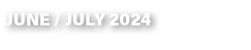 JUNE / JULY 2024