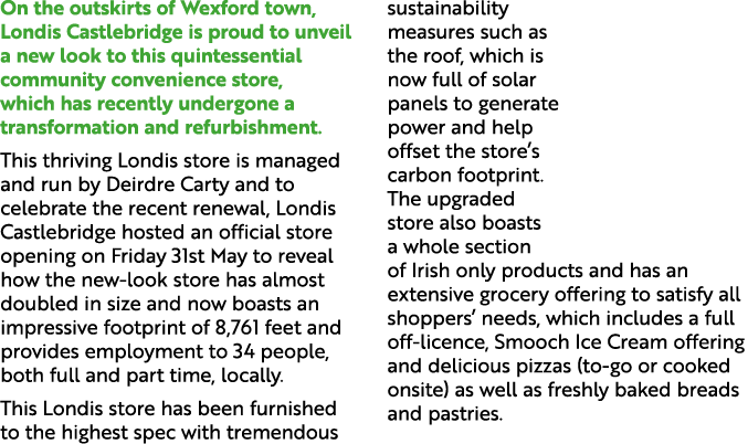 On the outskirts of Wexford town, Londis Castlebridge is proud to unveil a new look to this quintessential community ...