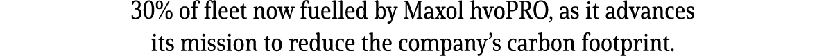 30% of fleet now fuelled by Maxol hvoPRO, as it advances its mission to reduce the company’s carbon footprint.
