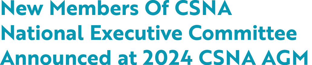 New Members Of CSNA National Executive Committee Announced at 2024 CSNA AGM
